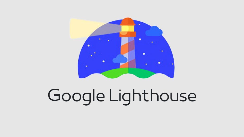گوگل لایت هاوس google lighthouse چیست؟
